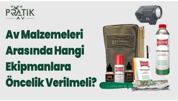 Av Malzemeleri Arasında Hangi Ekipmanlara Öncelik Verilmeli?